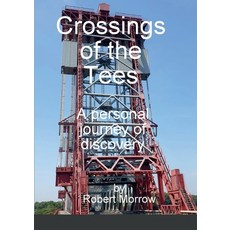 (英文圖書) Crossings of the Tees: A personal journey of discovery 平裝版, Lulu.com, 英文