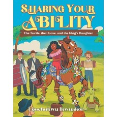 (英文圖書) Sharing Your Ability: The Turtle the Horse and the King's Daughter 平裝版, Ugochukwu Ikwuakor Publishing, 英文