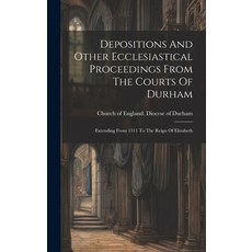 (英文圖書) Depositions And Other Ecclesiastical Proceedings From The Courts Of Durham: Extending From 13... 精裝版, Legare Street Press, 英文