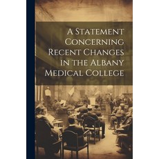 (英文圖書) A Statement Concerning Recent Changes in the Albany Medical College 平裝版, Legare Street Press, 英文
