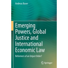 (英文圖書) Emerging Powers Global Justice and International Economic Law: Reformers of an Unjust Order? 平裝版, Springer, 英文