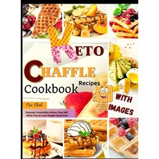(英文圖書) Keto Chaffle Recipes Cookbook: Discover Irresistible Dishes That Will Allow You to Lose Weigh... 精裝版, Cris Chole Publishing, 英文