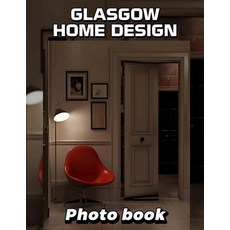 (英文圖書) Glasgow Home Design Photo Book: Explore 40 Inspiring Design Ideas Capturing Gla... 平裝版, Independently Published, 英文