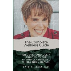 (英文圖書) The Complete Wellness Guide: Discover and Use 7 Principles for Naturally Renewe... 平裝版, Independently Published, 英文
