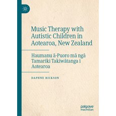 (英文圖書) Music Therapy with Autistic Children in Aotearoa New Zealand: Haumanu ā-Puoro Mā N... 平裝版, Palgrave MacMillan, 英文