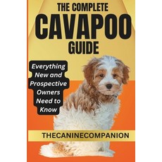 (英文圖書) The Complete Cavapoo Guide: Everything New and Prospective Owners Need to Know 平裝版, Independently Published, 英文