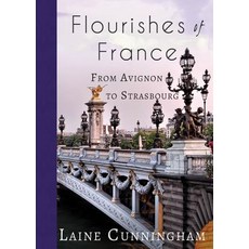 Flourishes of France: From Avignon to Strasbourg 平裝版, Sun Dogs Creations, 英語