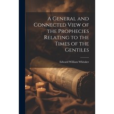 (英文圖書) A General and Connected View of the Prophecies Relating to the Times of the Gentiles 平裝版, Legare Street Press, 英文