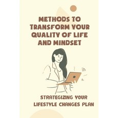 (英文圖書) Methods To Transform Your Quality Of Life And Mindset: Strategizing Your Lifestyle Changes Pl... 平裝版, Independently Published, 英文
