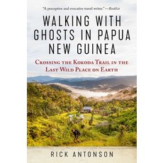 Walking with Ghosts in Papua New Guinea: Crossing the Kokoda Trail in the Last Wild Place on Earth 平裝版, Skyhorse Publishing, 英文