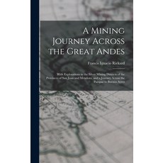 (英文圖書) A Mining Journey Across the Great Andes: With Explorations in the Silver Mining Districts of ... 精裝版, Legare Street Press, 英文
