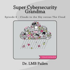 (英文圖書) Super Cybersecurity Grandma: Episode 6 - Clouds vs. The Cloud 平裝版, Createspace Independent Pub..., 英文