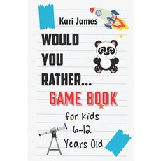 Would You Rather Game Book for Kids 6-12 Years Old: Interactive Question Game Book for Boys and Girl... 平裝版, Independently Published, 英文