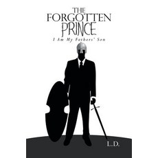 (英文圖書) The Forgotten Prince: I Am My Fathers' Son 平裝版, Xlibris Us, 英文