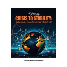 (英文圖書) From Crisis to Stability: Understanding Energy Security in a Volatile World 平裝版, Independently Published, 英文