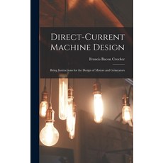 (英文圖書) Direct-Current Machine Design: Being Instructions for the Design of Motors and Generators 精裝版, Legare Street Press, 英文