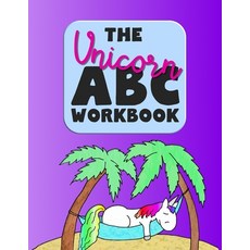 The Unicorn ABC Workbook: Learning and practising writing letters in block letters 平裝版, Independently Published, 英語