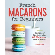 (英文圖書) French Macarons for Beginners: Foolproof Recipes with 60 Flavors to Mix & Match 平裝版, Rockridge Press, 英文