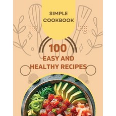 (英文圖書) Easy and Healthy Recipes Cookbook: 100 Quick and Delicious Recipes for a Healthier You 平裝版, Self Publishing Heroes, 英文
