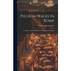 (英文圖書) Pilgrim-walks In Rome: A Guide To The Holy Places In Thecity And Its Vicinity 精裝版, Legare Street Press, 英文