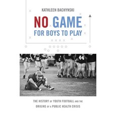 (英文圖書) No Game for Boys to Play: The History of Youth Football and the Origins of a Pu... 平裝版, University of North Carolin..., 英文