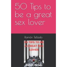 (英文圖書) 50 Tips to be a great sex lover 平裝版, Independently Published, 英文
