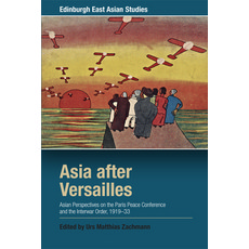 Asia After Versailles: Asian Perspectives on the Paris Peace Conference and the Interwar Order 1919-33 精裝版, Edinburgh University Press, 英文