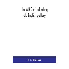(英文圖書) The A B C of collecting old English pottery 精裝版, Alpha Edition, 英文