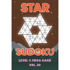 Star Sudoku Level 4: Mega Hard Vol. 20: Play Star Sudoku Hoshi With Solutions Star Shape Grid Hard L... 平裝版, Independently Published, 英文
