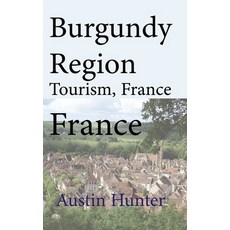 (英文圖書) Burgundy Region Tourism France: Travel Guide 平裝版, Independently Published, 英文