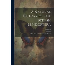 (英文圖書) A Natural History of the British Lepidoptera: A Text-Book for Students and Collectors; Volume 2 平裝版, Legare Street Press, 英文