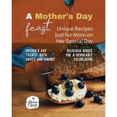 (英文圖書) A Mother's Day Feast: Unique Recipes Just for Mom on Her Special Day 平裝版, Independently Published, 英文