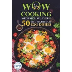 (英文圖書) 50 Best Recipes for Egg Dishes: WOW-COOKING With Michael Cheese 平裝版, Independently Published, 英文