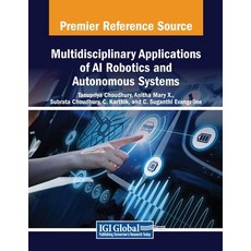 (英文圖書) Multidisciplinary Applications of AI Robotics and Autonomous Systems 平裝版, IGI Global, 英文