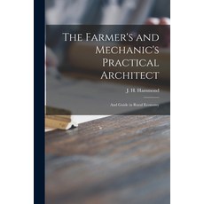 (英文圖書) The Farmer's and Mechanic's Practical Architect; and Guide in Rural Economy 平裝版, Legare Street Press, 英文