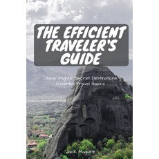 (英文圖書) The Efficient Traveler's Guide: Cheap Flights Secret Destinations and Top Travel Hacks 平裝版, Independently Published, 英文