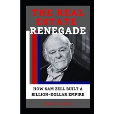 (英文圖書) The Real Estate Renegade: "How Sam Zell Built a Billion-Dollar Empire" 平裝版, Independently Published, 英文