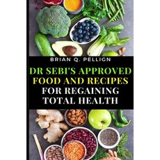 Dr SEBI's Approved Food and Recipes for Regaining Total Health 平裝版, Cocrix Press, 英文