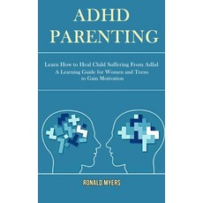 Adhd Parenting: Learn How to Heal Child Suffering From Adhd (A Learning Guide for Women and Teens to... 平裝版, Rob Miles, 英文