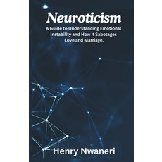 (英文圖書) Neuroticism: A Guide to Understanding Emotional Instability and How it Sabotage... 平裝版, Independently Published, 英文