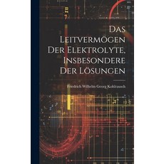 (英文書) Das Leitvermögen der Elektrolyte Insbesondere der Lösungen 精裝版, Legare Street Press, 英文