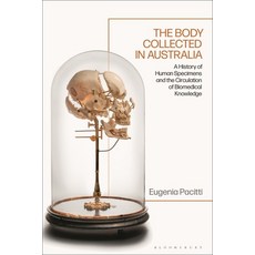 (英文圖書) The Body Collected in Australia: A History of Human Specimens and the Circulation of Biomedic... 精裝版, Bloomsbury Academic, 英文