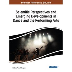 (英文圖書) Scientific Perspectives and Emerging Developments in Dance and the Performing Arts 精裝版, Information Science Reference, 英文