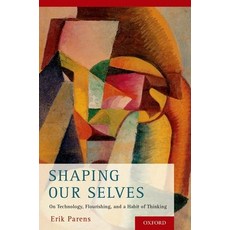 (英文圖書) Shaping Our Selves: On Technology Flourishing and a Habit of Thinking 精裝版, Oxford University Press, 英文
