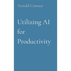 (英文圖書) Utilizing AI for Productivity 平裝版, Bald and Bonkers Network Ac..., 英文