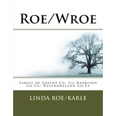 (英文圖書) Roe/Wroe: Family of Greene Co. Ill Harrison Co.Va/ Westmoreland Co.Va 平裝版, Createspace Independent Pub..., 英文