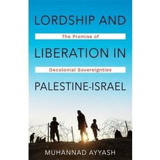 (英文圖書) Lordship and Liberation in Palestine-Israel: The Promise of Decolonial Sovereig... 平裝版, Columbia University Press, 英文