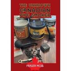 (英文圖書) The Unknown Canadian Pipe Smoker 精裝版, FriesenPress, 英文