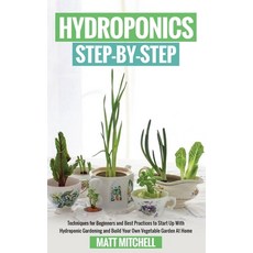 (英文圖書) Hydroponics Step-By-Step: Techniques For Beginners And Best Practices To Start Up With Hydrop... 平裝版, Ewritinghub, 英文