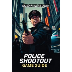 (英文圖書) Police Shootout Game Guide: Master Every Mission Tackle Advanced Tactics Unlo... 平裝版, Independently Published, 英文